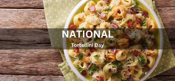 National Tortellini Day [राष्ट्रीय टोर्टेलिनी दिवस]